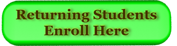 Returning Students please enroll here for your next semester. You will be taken to a secure Google Form to enroll and then make your first tuition payment.